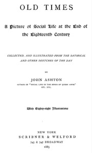 Cover of Old times : $b A picture of social life at the end of the eighteenth century