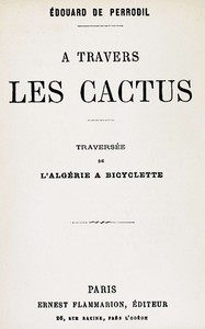 Cover of A travers les cactus : $b Traversée de l'Algérie à bicyclette