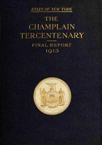 Cover of The Champlain tercentenary : $b Final report of the New York Lake Champlain tercentenary commission
