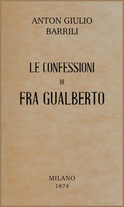 Cover of Le confessioni di fra Gualberto : $b storia del secolo XIV