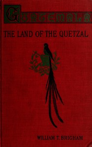 Cover of Guatemala : $b the land of the quetzal; a sketch
