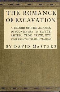 Cover of The romance of excavation : $b A record of the amazing discoveries in Egypt, Assyria, Troy, Crete, etc.