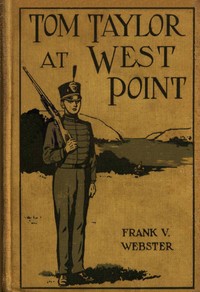 Cover of Tom Taylor at West Point : $b or, The old army officer's secret