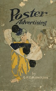 Cover of Poster advertising : $b Being a talk on the subject of posting as an advertising medium, with helpful hints and sensible suggestions to poster advertisers, and with thirty-two pages of full color reproductions of posters used by national advertisers