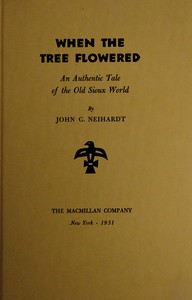 Cover of When the tree flowered : $b An authentic tale of the old Sioux world