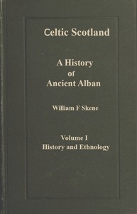 Cover of Celtic Scotland : $b A history of ancient Alban. Volume 1 (of 3), History and ethnology