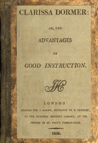 Cover of Clarissa Dormer : $b or, The advantages of good instruction