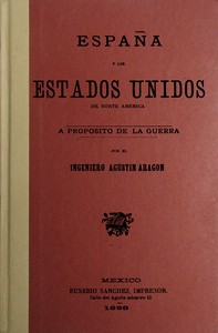 Cover of España y los Estados Unidos de Norte América : $b a propósito de la guerra