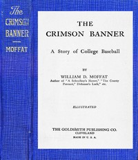 Cover of The Crimson Banner : $b A story of college baseball
