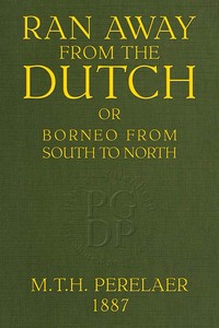 Cover of Ran away from the Dutch : $b Or, Borneo from South to North