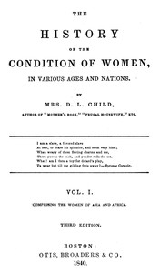 Cover of The history of the condition of women in various ages and nations : $b Vol. 1 (of 2), Comprising the women of Asia and Africa