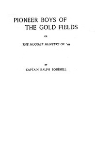 Cover of Pioneer boys of the gold fields : $b or, The nugget hunters of '49