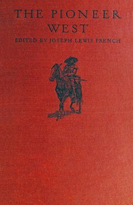 Cover of The pioneer West : $b Narratives of the westward march of empire