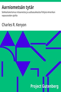 Cover of Aarniometsän tytär : $b Seikkailukertomus intiaaneista ja uudisasukkaista Pohjois-Amerikan vapaussodan ajoilta