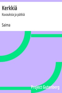 Cover of Kerkkiä : $b Kuvauksia ja pätkiä