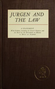 Cover of Jurgen and the law : $b A statement, with exhibits, of the Court's opinion, and the brief for the defendants on motion to direct an acquittal