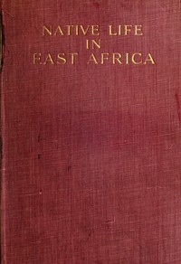 Cover of Native life in East Africa : $b the results of an ethnological research expedition