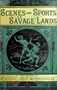 Cover of Stirring scenes in savage lands : $b An account of the manners, customs, habits and recreations, peaceful and warlike, of the uncivilised world