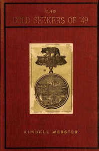 Cover of The gold seekers of '49 : $b a personal narrative of the overland trail and adventures in California and Oregon from 1849 to 1854