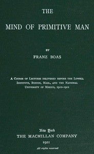 Cover of The mind of primitive man : $b A course of lectures delivered before the Lowell Institute, Boston, Mass., and the National University of Mexico, 1910-1911