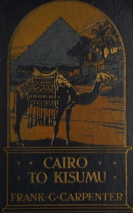 Cover of Cairo to Kisumu : $b Egypt—The Sudan—Kenya Colony