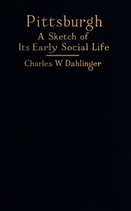 Cover of Pittsburgh : $b a sketch of its early social life