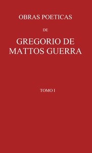 Cover of Obras poeticas de Gregorio de Mattos Guerra - Tomo I : $b precedidas de vida do poeta pelo licenceado Manuel Pereira Rebello