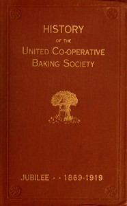 Cover of History of the United Co-operative Baking Society Ltd. : $b A fifty years' record 1869–1919
