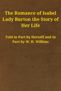 Cover of The romance of Isabel Lady Burton : $b The story of her life. Volume I