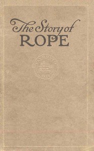 Cover of The story of rope : $b The history and the modern development of rope-making