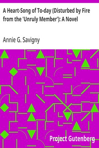 Cover of A Heart-Song of To-day (Disturbed by Fire from the 'Unruly Member'): A Novel