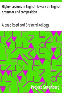 Cover of Higher Lessons in English: A work on English grammar and composition
