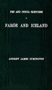 Cover of Pen and pencil sketches of Faröe and Iceland : $b With an appendix containing translations from the Icelandic and 51 illustrations engraved on wood by W. J. Linton
