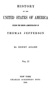 Cover of History of the United States of America, Volume 4 (of 9) : $b During the second administration of Thomas Jefferson