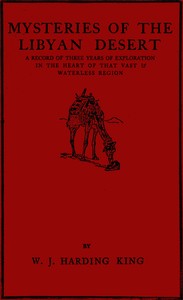 Cover of Mysteries of the Libyan Desert : $b a record of three years of exploration in the heart of that vast & waterless region