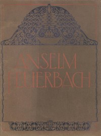 Cover of Anselm Feuerbach : $b Eine Kunstgabe für das deutsche Volk