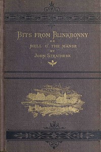 Cover of Bits from Blinkbonny; or, Bell o' the Manse : $b a tale of Scottish village life between 1841 and 1851