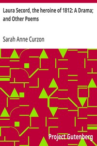 Cover of Laura Secord, the heroine of 1812: A Drama; and Other Poems