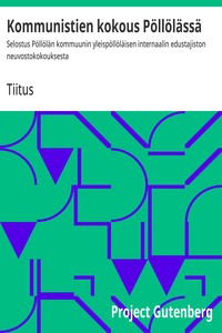 Cover of Kommunistien kokous Pöllölässä : $b Selostus Pöllölän kommuunin yleispöllöläisen internaalin edustajiston neuvostokokouksesta