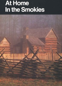 Cover of At home in the Smokies : $b a history handbook for Great Smoky Mountains National Park, North Carolina and Tennessee