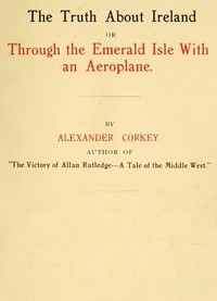 Cover of The truth about Ireland : $b or, Through the Emerald Isle with an aeroplane
