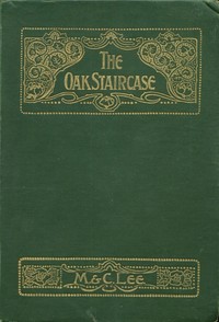 Cover of The oak staircase : $b A narrative of the times of James II