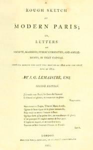Cover of A rough sketch of modern Paris : $b or, Letters on society, manners, public curiosities, and amusements, in that capital