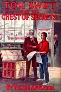 Cover of Tom Swift and his chest of secrets : $b or, Tracing the stolen inventions