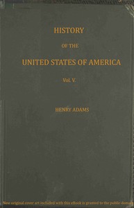 Cover of History of the United States of America, Volume 5 (of 9) : $b During the first administration of James Madison