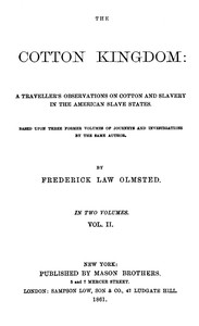 Cover of The Cotton Kingdom, volume 2 (of 2) : $b A traveller's observations on cotton and slavery in the American Slave States