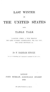 Cover of Last winter in the United States : $b being table talk collected during a tour through the late Southern Confederation, the Far West, the Rocky Mountains, &c.
