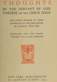 Cover of Thoughts of the servant of God, Thérèse of the Child Jesus : $b The little flower of Jesus, Carmelite of the monastery of Lisieux, 1873-1897
