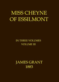 Cover of Miss Cheyne of Essilmont, Volume 3 (of 3)