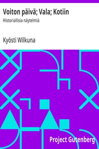 Cover of Voiton päivä; Vala; Kotiin : $b Historiallisia näytelmiä
